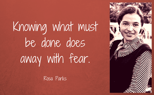 Knowing What Must Be Done Does Away With Fear. 